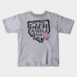 Let The Field Be Joyful & All That Is In It Baseball Softball Mom Kids T-Shirt